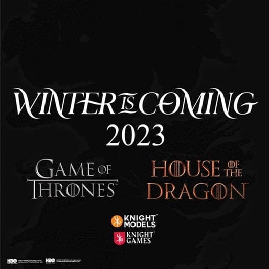A promotional image showcasing the text "Winter is Coming 2023" alongside logos for "Game of Thrones," "House of the Dragon," and minis from Knight Models, all set against a dark background.