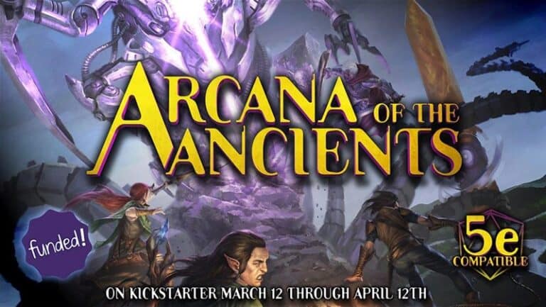 Fantasy-themed artwork with "Arcana of the Ancients" in bold letters, showcasing Monte Cook's science-fantasy setting. A futuristic creature looms over characters in action poses. Kickstarter details: March 12 to April 12, featuring a "5e Compatible" note.