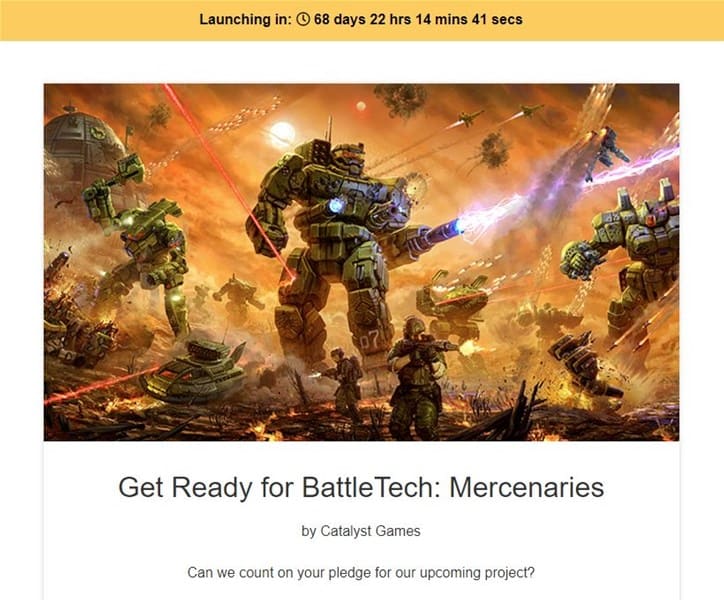 Promo poster for "BattleTech: Mercenaries" by Catalyst Games showcases mechs in a fiery battle scene. A countdown looms overhead, urging action: "Get Ready for BattleTech: Mercenaries on Kickstarter. Can we count on your pledge for our upcoming project?