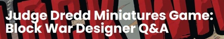 Text over comic-style art displays "Judge Dredd Miniatures Game: Block War Designer Q&A" in bold white letters, set against a striking red and black backdrop.