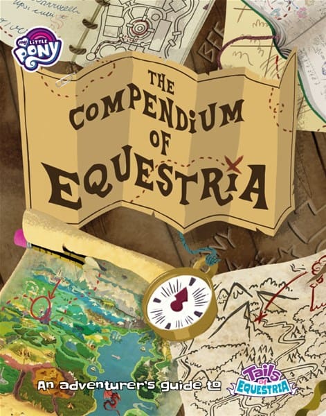 The cover of "The Compendium of Equestria," now with a PDF available, features a map, compass, and various adventures. The "My Little Pony" and "Tails of Equestria" logos adorn the corners, inviting fans to explore every magical corner.