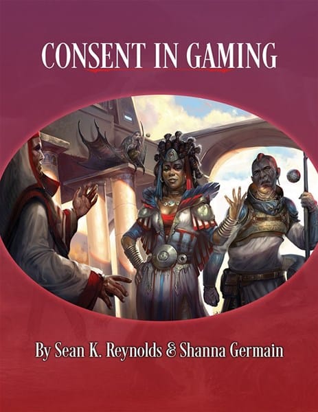 Cover of the Gaming Book "Consent in Gaming" by Sean K. Reynolds & Shanna Germain. It features a fantasy scene with diverse characters in elaborate attire, set against an architectural backdrop with columns and arches. The title is prominently displayed at the top, a hallmark of Monte Cook Games.