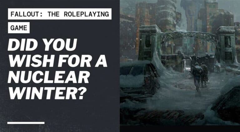A promotional image for "Fallout: The Roleplaying Game" by Modiphius. The left side has text, "Did you wish for a nuclear winter?" and the right side reveals a snowy, post-apocalyptic cityscape from the Winter of Atom, with two figures walking under a bridge.