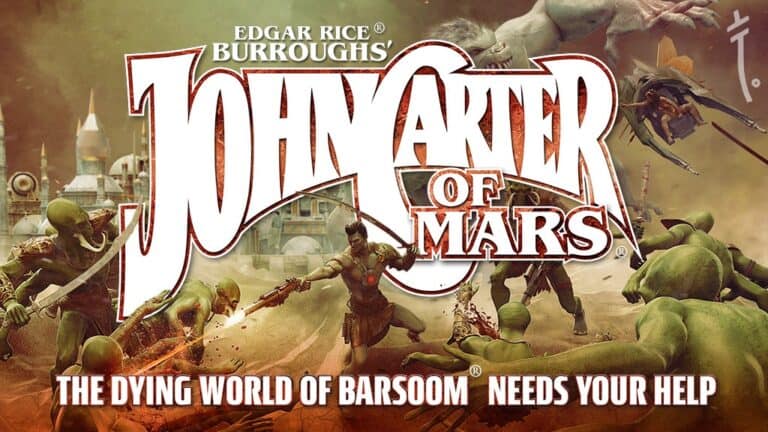 Illustrated poster of "John Carter of Mars" by Edgar Rice Burroughs. A heroic figure strikes an action pose, surrounded by green alien creatures in a battle-worn landscape. Text: "The dying world of Barsoom needs your help." Dive into the adventure with the John Carter of Mars RPG on Kickstarter.