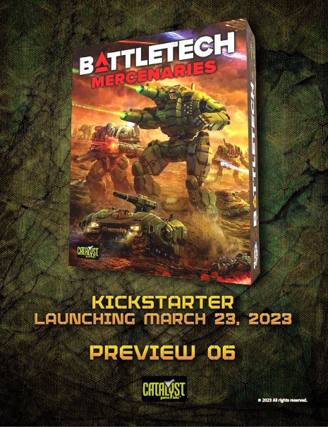 Cover art for "Battletech Mercenaries" showcases a futuristic mech in an intense battle scene. Text reads, "Mercenaries Kickstarter launching March 23, 2023. Preview 06." A textured background highlights the Catalyst Game Labs logo.