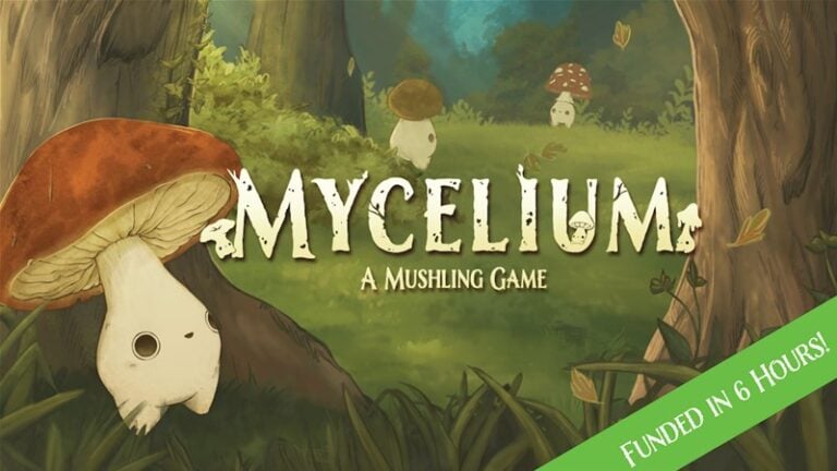 Illustration of small creatures with mushroom caps in a forest. The text reads "MYCELIUM: A MUSHLING GAME." A green banner at the bottom proudly announces, "FUNDED ON KICKSTARTER IN 6 HOURS!