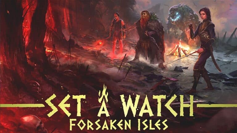 Fantasy artwork for "Set a Watch: Forsaken Isles" portrays three adventurers—one wielding a mystical staff, another clutching a battle-worn axe, and the last holding a flickering torch—gathered around a campfire. They prepare for their doomed run through the eerie forest aglow with ominous red hues and mystical creatures.