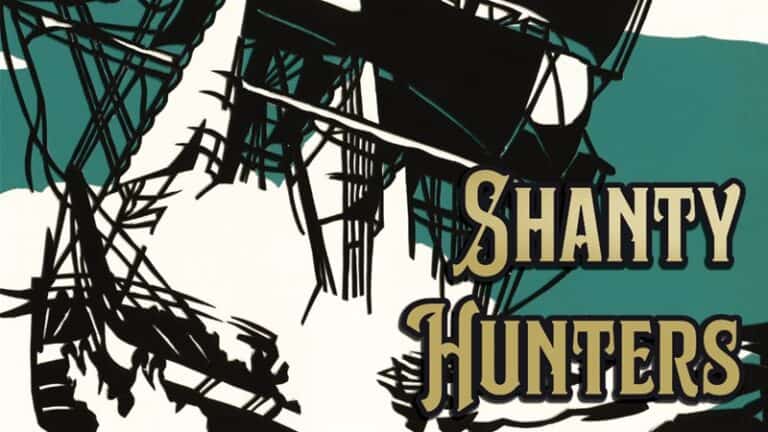 Abstract ship silhouette in black against a teal background, capturing the essence of maritime adventure. The text "Shanty Hunters RPG" is overlaid in bold, stylized letters on the right side, hinting at its Kickstarter origins and inviting intrigue into a world of nautical mystery.