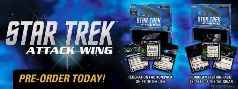 Promotional image for "Star Trek: Attack Wing" featuring two faction packs: "Federation Faction Pack: Ships of the Line" and "Romulan Faction Pack: Secrets of the Tal Shiar." With a stunning space-themed background, the text urges, "Pre-order Star Trek today!