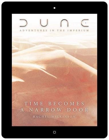 E-book cover on a tablet. Title: "Dune: Adventures in the Imperium." Subtitle: "Time Becomes a Narrow Door." Author: Rachel Wilkinson. Background: desert dunes, echoing the thrilling essence of a Dune RPG by Modiphius.