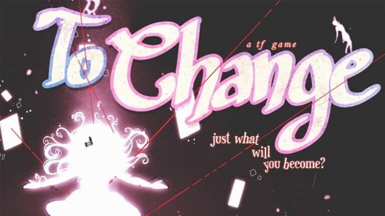 Stylized text reads "To Change" with the subtitle "just what will you become?" A glowing silhouette of a person, resembling an RPG character, with objects floating around them is set against a dark background.