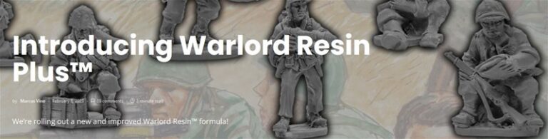 Gray miniatures of soldiers in various poses are displayed over a blurred background. Text in the image reads "Introducing Warlord Resin Plus™" and announces, "We're rolling out a new and improved Warlord Resin™ formula." Experience the evolution from Warlord Games with this exciting new announcement.