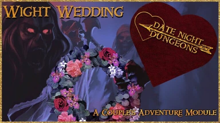A dark fantasy-themed game cover titled "Wight Wedding: A Couple's Adventure Module" beckons. A menacing figure looms in the background, while a wreath of flowers graces the foreground. A heart-shaped emblem declares "Date Night Dungeons." Perfect for your next Kickstarter RPG adventure!