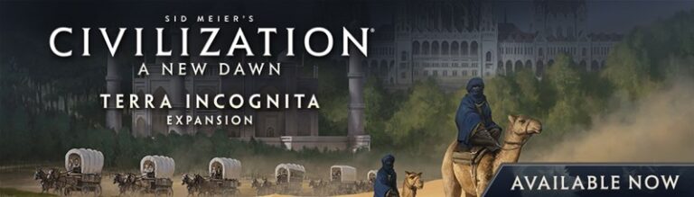 The cover art for "Sid Meier's Civilization: A New Dawn - Terra Incognita Expansion" features figures in blue cloaks riding camels amidst covered wagons, with a grand structure looming in the distance. Text proudly announces, "Available Now.