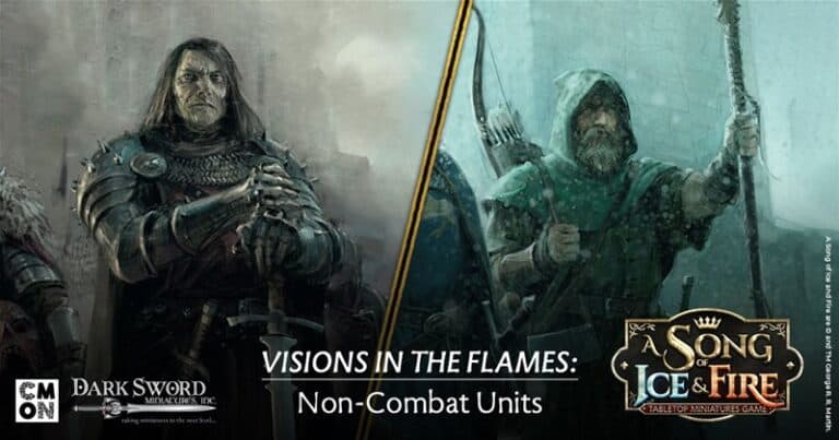 Two fantasy characters, one in dark armor wielding a sword and the other in a green cloak with a staff. Text reads "Visions in the Flames: Non-Combat Units" with logos for Dark Sword Miniatures and A Song of Ice & Fire Tabletop Miniatures Game by CMON.