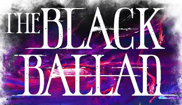 Text reading "The Black Ballad Campaign" in large, distressed white font against a dark, smoky background with vibrant purple and pink hues, hinting at its epic storytelling funded through Crowdfunding by Storytellers Forge.