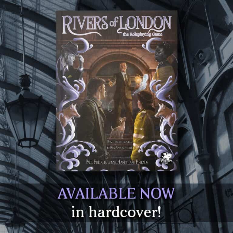The cover of "Rivers of London: The Roleplaying Game" enchants with a mystical city scene, where figures and swirling magical elements beckon. "Available Now in Hardcover" graces the bottom, set against an ornate arched ceiling adorned with a hanging lantern.