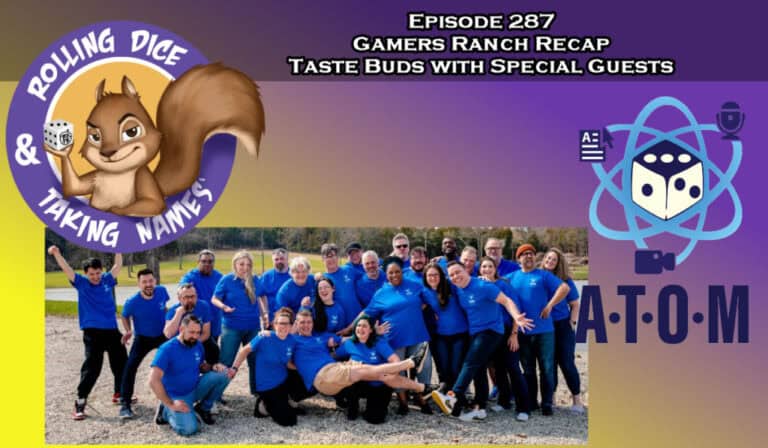 A group of people wearing blue shirts pose playfully in a field. Inset is a cartoon squirrel with dice, and logos for "Rolling Dice and Taking Names," "A.T.O.M.," and "Podcast." The title reads, "Episode 287: Gamers Ranch Recap Taste Buds with Special Guests.