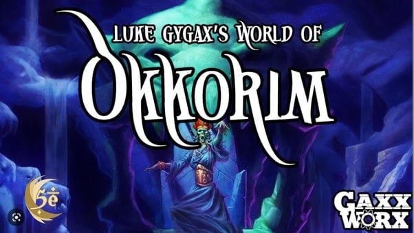 Fantasy-themed cover art titled "Luke Gygax's World of Okkorim," captivatingly captures a mystical figure casting a spell in a dark, magical setting. With the 5e logo and Gaxx Worx branding in the corners, it hints at new adventures like "Fate of Chentoufi" on Kickstarter.