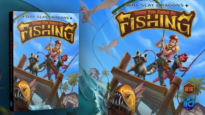 Illustrated book cover featuring an adventurer, a raccoon, and a goblin on a fishing dock. They hold fishing rods as a large fish emerges from the water. Text reads "Why Slay Dragons When You Could Be Fishing." Perfect for TTRPG fans seeking their next read.