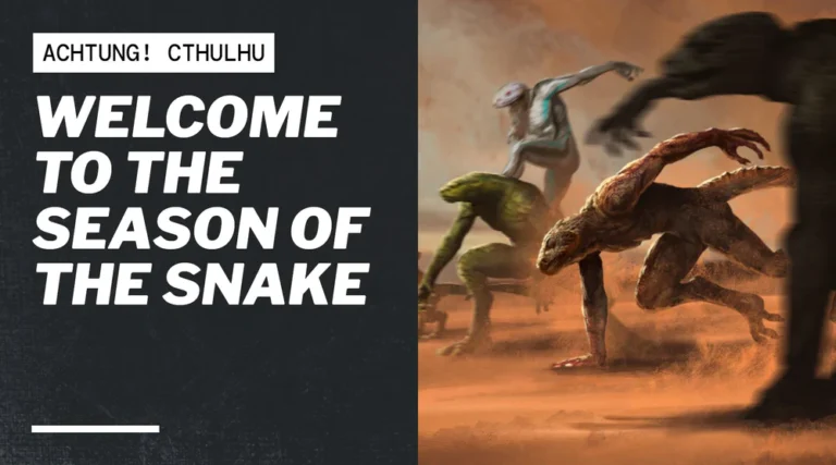 A dramatic illustration of humanoid creatures with reptilian features running through a sandy, desolate landscape. Text on the left reads, "Achtung! Cthulhu. Fans, welcome to the Season of the Snake.