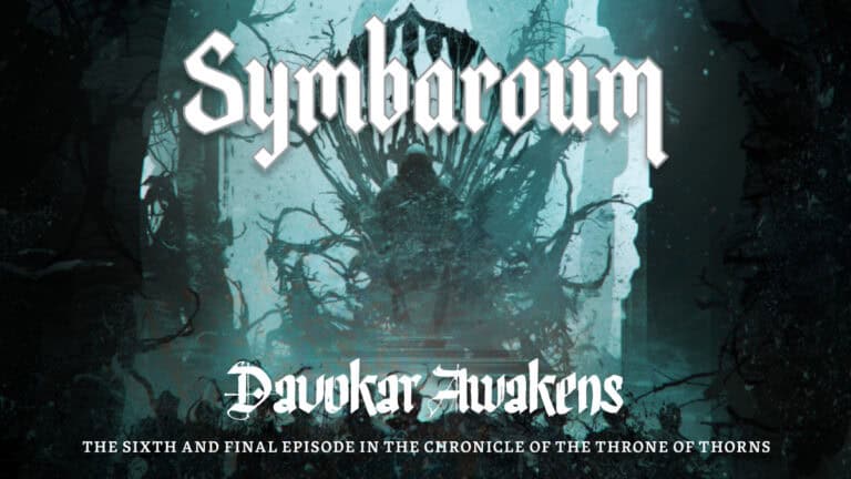 Cover art for "Symbaroum: Davokar Awakens," featuring a dark, eerie forest. A shadowy figure sits on an ornate throne surrounded by the mystique of Davokar. Text reads, "The sixth and final episode in the Chronicle of the Throne of Thorns.