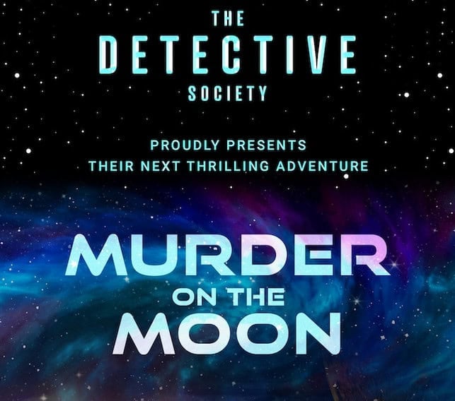 The Detective Society proudly presents their next immersive puzzle adventure: Murder on the Moon, set against a starry sky and vibrant space backdrop.