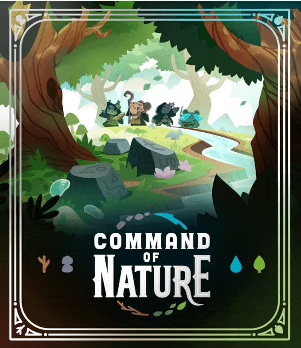 A whimsical forest scene showcases cartoon animals like a bear, frog, and squirrel strolling along a path by a stream. In the foreground, large trees, rocks, and mushrooms set the stage. The text reads "Command of Nature," capturing the essence of a unique deck-building experience.