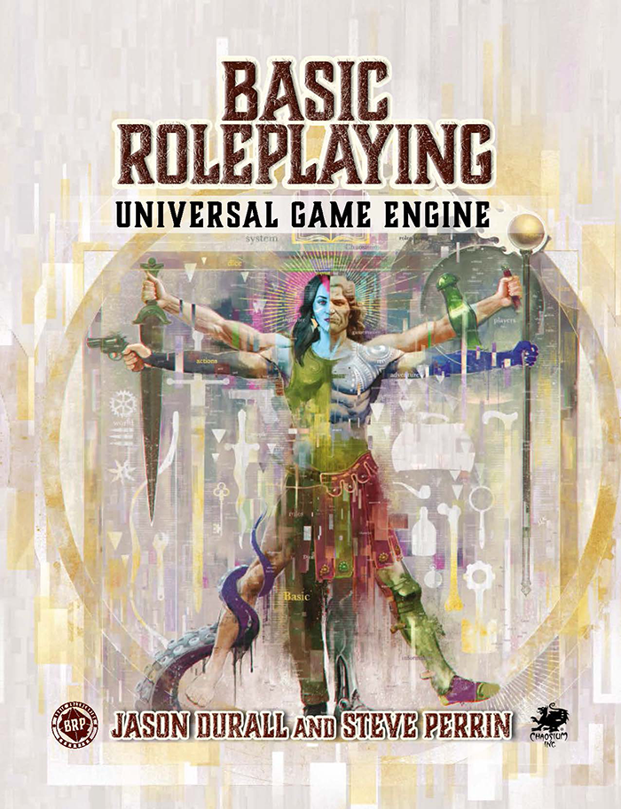 Cover of Chaosium Inc.'s "Basic Roleplaying: Universal Game Engine" featuring a collage of characters and elements from different genres, including medieval, sci-fi, and modern themes. The authors' names, Jason Durall and Steve Perrin, are displayed at the bottom.