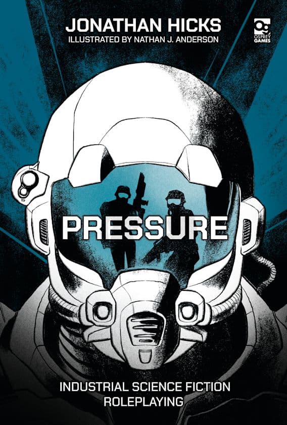 The cover of the science fiction book "Pressure" by Jonathan Hicks, published by Osprey Publishing, is illustrated by Nathan J. Anderson. It depicts a person in a futuristic helmet with figures inside the visor wielding weapons, perfectly capturing its industrial sci-fi roleplaying game theme.