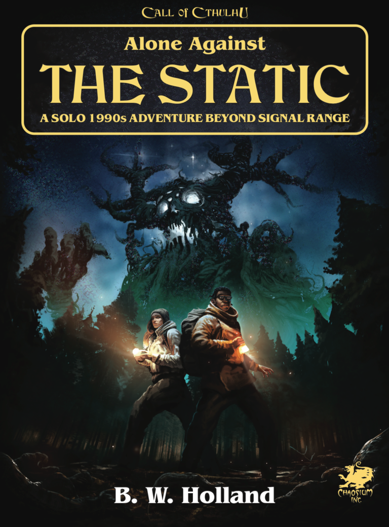 Book cover of "Alone Against The Static" by B.W. Holland, a Chaosium Call of Cthulhu Adventure. A man and woman stand in a foggy forest with flashlights, looking wary as a towering, monstrous creature looms behind them. The setting exudes a dark and mysterious atmosphere.