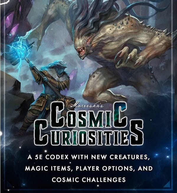 Fantasy-themed cover for "Cosmic Curiosities" featuring a warrior locked in battle with a monstrous creature under glowing blue light. Text reads: "A 5E Codex and The Creator's Compendium, packed with new creatures, magic items, player options, and cosmic challenges.