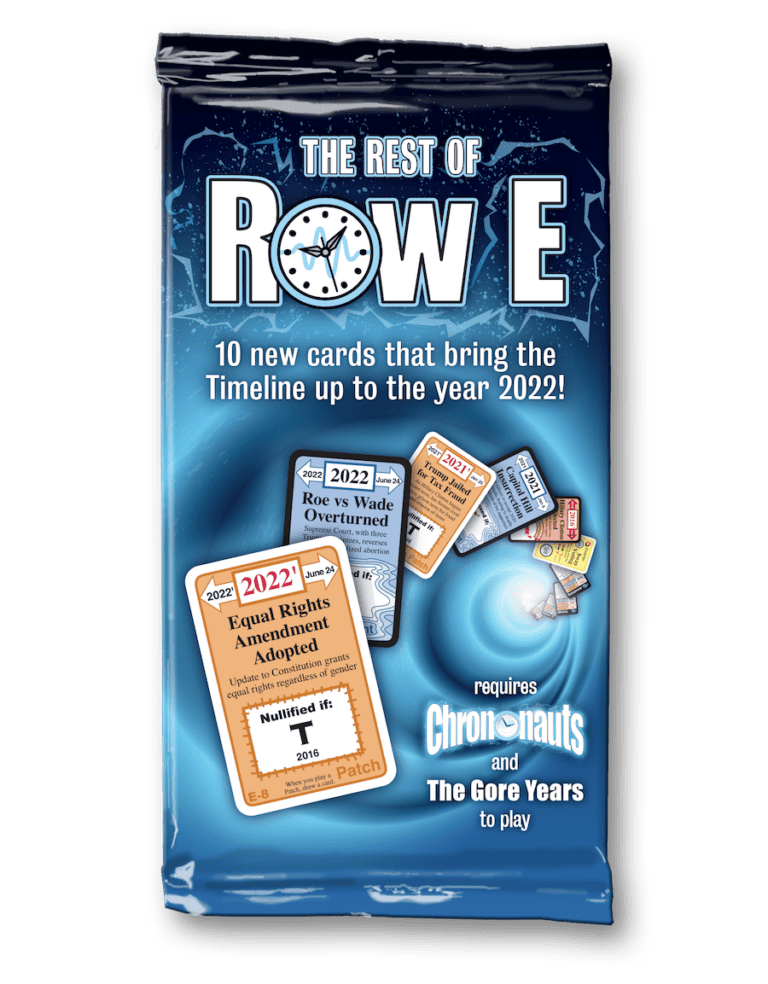 The sleek card game pack titled "The Rest of Row E" features striking artwork on cards covering topics like the 2022 timeline, Roe v. Wade, and the Equal Rights Amendment. This dynamic expansion requires Chrononauts and The Gore Years by Looney Labs to play, seamlessly blending history with strategy.