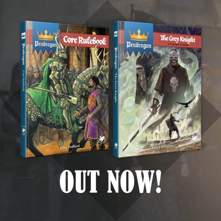 Two book covers are displayed. The left showcases knights in armor titled "Pendragon Core Rulebook" by Greg Stafford, embodying the essence of Arthurian Legend. The right features a skeletal figure on a mountain with "The Grey Knight" by Larry DiTillio. Text reads "OUT NOW!