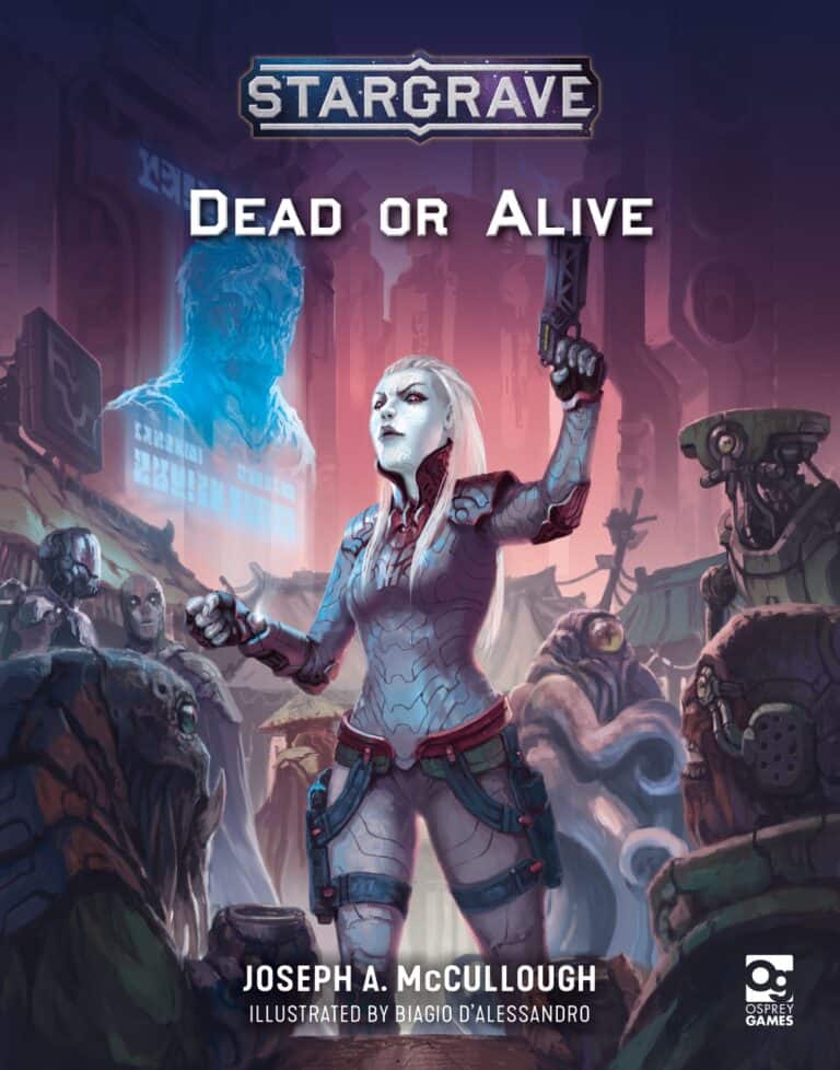 Cover art for "Stargrave: Dead or Alive" by Joseph A. McCullough. An Osprey Games masterpiece, this futuristic scene showcases a white-haired figure in armor amidst armed aliens, with a large holographic face looming in the background.