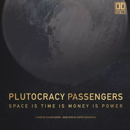 A dark poster showcases a planet with the text "Plutocracy Passengers" and "Space is Time is Money is Power." At the bottom, it highlights development by Döppeldenkspiele and creation by Claudio Beirige. Discover more about this immersive experience on Gamefound or with the new Passengers Expansion.