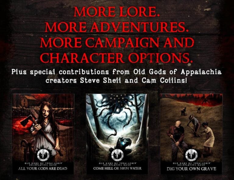 Promotional poster for "Old Gods of Appalachia" RPG, featuring red text: "More Lore. More Adventures. Deeper Still." Includes images of three game books titled "All Your Gods Are Dead," "Come Hell or High Water," and "Dig Your Own Grave." Available now on Backerkit.