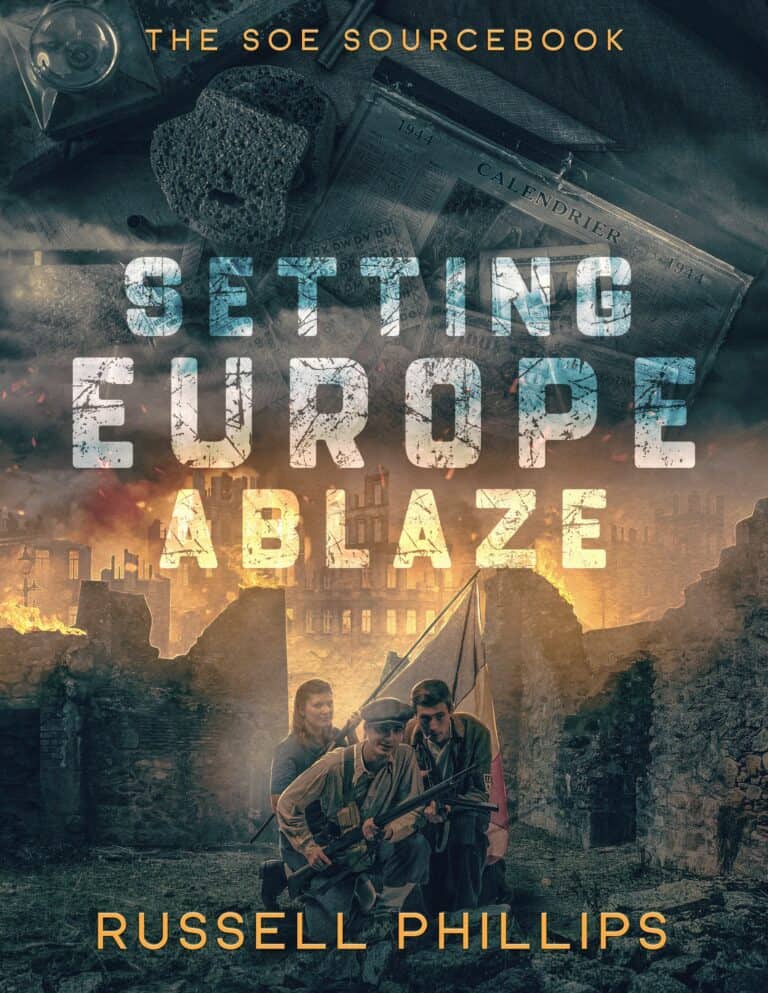 Book cover of "Setting Europe Ablaze" by Russell Phillips commemorates the 85th Anniversary of WWII. It features three armed resistance fighters with a backdrop of ruins and smoke. The title is in large letters above them, with "The SOE Sourcebook" noted at the top.